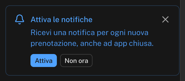 Riquadro Attiva le notifiche, con il testo sulla notifica per ogni nuova prenotazione anche ad app chiusa e i pulsanti Attiva e Non ora