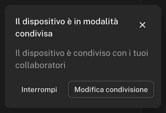 Promemoria Il dispositivo è in modalità condivisa con i pulsanti Interrompi e Modifica condivisione